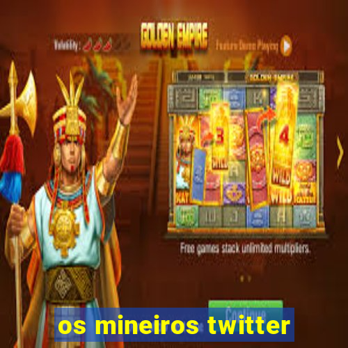 os mineiros twitter